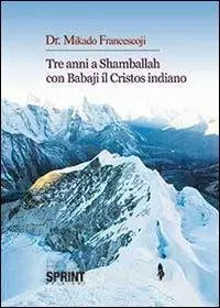 Di Tendenza Tre anni a Shamballah con Babaji il cristos indiano