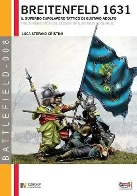 Breitenfeld 1631. Il superbo capolavoro tattico di Gustavo Adolfo Super Prezzo