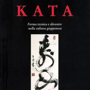 A Buon Prezzo Kata. Forma tecnica e divenire nella cultura giapponese