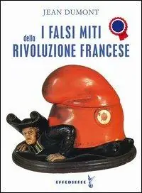 I falsi miti della Rivoluzione francese Quantità Limitata