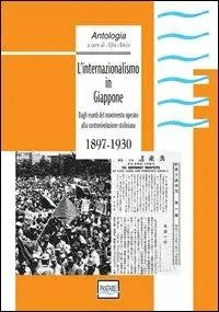 L‘ internazionalismo in Giappone. 1897-1930. Dagli esordi del movimento operaio all controrivoluzione staliniana Più Venduto