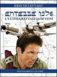 Entebbe 1976. L‘ultima battaglia di Yoni Compra Online