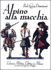 Alpino alla macchia. Cronache di latitanza 1943-45 Consegna Rapida