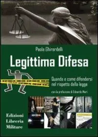 Offerta Del Giorno Legittima difesa. Quando e come difendersi nel rispetto della legge