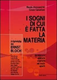 I sogni di cui è fatta la materia. Interviste su Ernst Bloch Offerta Del Giorno