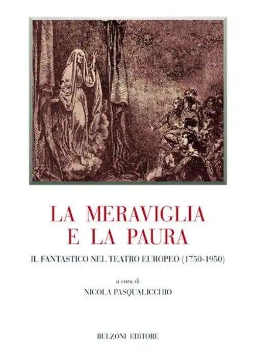 La meraviglia e la paura. Il fantastico nel teatro europeo (1750-1950) Ultima Occasione
