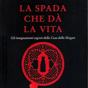 Compra Adesso La spada che dà la vita. Gli insegnamenti segreti della Casa dello Shogun