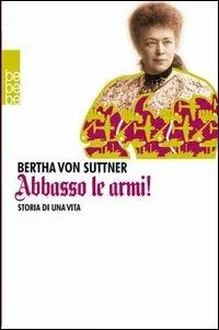 Abbasso le armi! Storia di una vita Di Tendenza