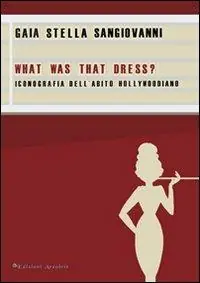 What was that dress? Iconografia dell‘abito hollywoodiano Ordina Subito