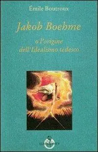 Compra Oggi Stesso Jakob Boehme o l‘origine dell‘idealismo tedesco
