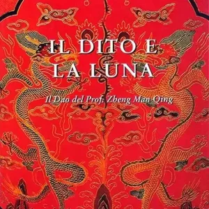Il dito e la luna. Il Dao del professor Zheng man Qing Offerta Del Giorno