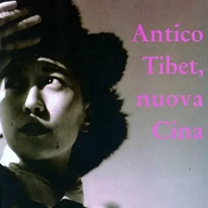 Antico Tibet, nuova Cina Must-Have