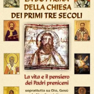 A Buon Prezzo La dottrina della Chiesa dei primi tre secoli. La vita e il pensiero dei padri anteniceni soprattutto su Dio, Gesù e la liturgia cristiana