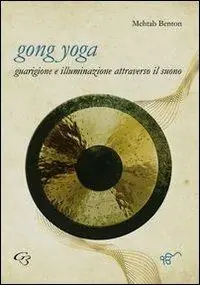 Bestseller Gong yoga. Guarigione e illuminazione attraverso il suono