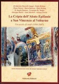 Must-Have La cripta dell‘abate Epifanio a San Vincenzo al Volturno. Un secolo di studi (1896-2007)