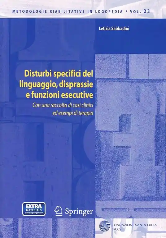 Disturbi specifici del linguaggio, disprassie e funzioni esecutive. Con una raccolta di casi clinici ed esempi di terapia Spedizione Espresso