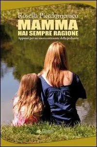 Mamma, hai sempre ragione. Appunti per un nuovo orizzonte della pediatria Offerta Del Giorno