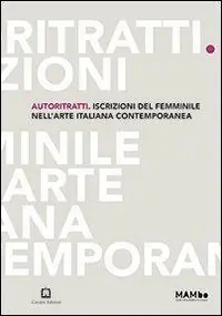 Autoritratti. Iscrizioni del femminile nell‘arte italiana contemporanea Vendita Finale