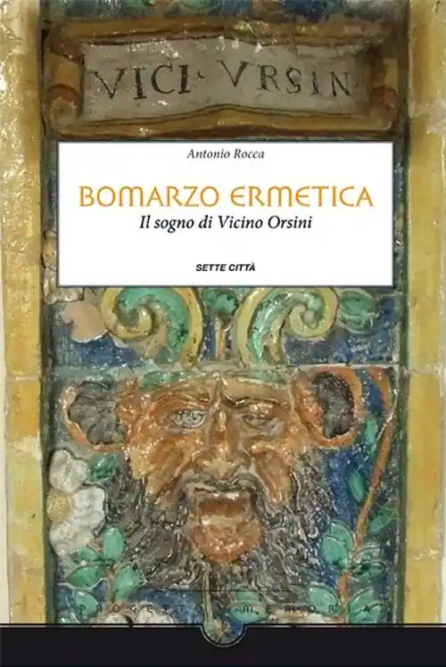 Nuovo Arrivo Bomarzo ermetica. Il sogno di Vicino Orsini