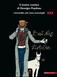 Il teatro comico di Georges Feydeau. Commedie, atti unici, monologhi. Vol. 3 Non Perdere
