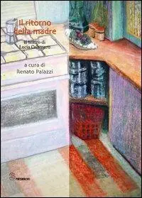 Il ritorno della madre. Il teatro di Lucia Calamaro Offerta Speciale