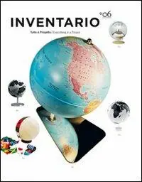 Soddisfatti O Rimborsati Inventario. Tutto è progetto-Everything is a project. Ediz. bilingue. Vol. 6