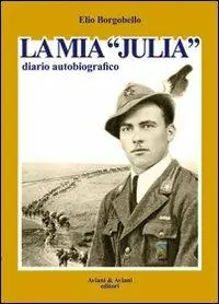 Prezzo Ridotto La mia «Julia». Diario autobiografico