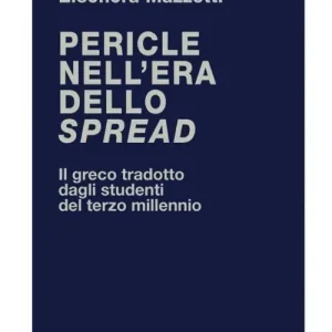 Soddisfatti O Rimborsati Pericle nell‘era dello spread. Il greco tradotto dagli studenti del terzo millennio