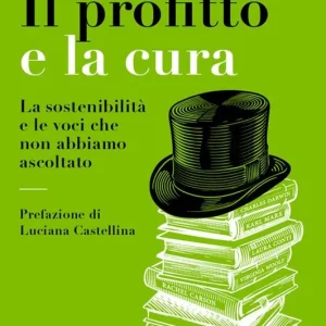 Super Prezzo Il profitto e la cura. La sostenibilità e le voci che non abbiamo ascoltato