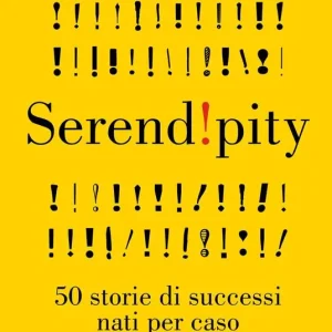Serendipity. 50 storie di successi nati per caso Prezzo Basso