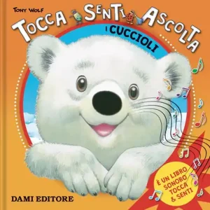 I cuccioli. Tocca senti ascolta. Ediz. a colori Saldi