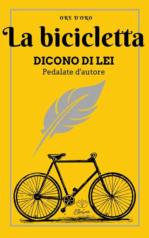 La bicicletta. Dicono di lei. Pedalate d‘autore Sconto