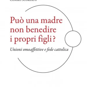 Esclusivo Può una madre non benedire i propri figli? Unioni omoaffettive e fede cattolica