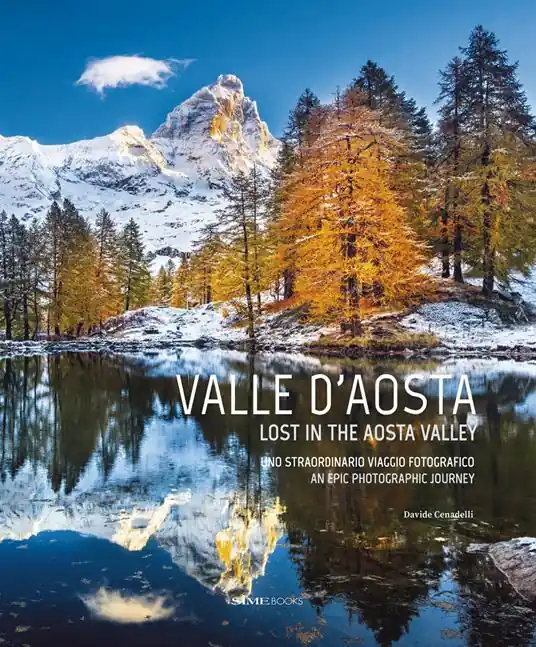 Ultime Pezzi Valle D‘aosta. Uno straordinario viaggio fotografico-Lost in the Aosta Valley. An epic photographic journey. Ediz. a colori