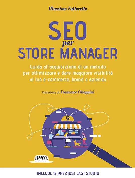 SEO per store manager. Guida all‘acquisizione di un metodo per ottimizzare e dare maggiore visibilità al tuo e-commerce, brand o azienda Offerta