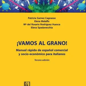 ¡Vamos al grano! Manual rápido de español comercial y socio-económico para italianos Compra Oggi Stesso