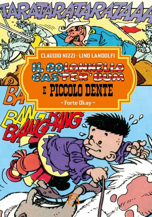 Il colonnello Caster‘Bum e Piccolo Dente. Vol. 1 Fort Okay Popolare