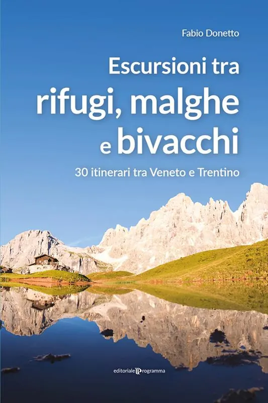 Compra Adesso Escursioni tra rifugi, malghe e bivacchi. 30 itinerari tra Veneto e Trentino