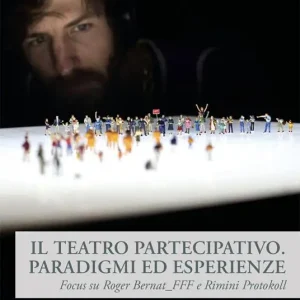 Il teatro partecipativo. Paradigmi ed esperienze. Focus su Roger Bernat_FFF e Rimini Protokoll Quantità Limitata
