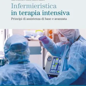Infermieristica in terapia intensiva. Principi di assistenza di base e avanzata Popolare