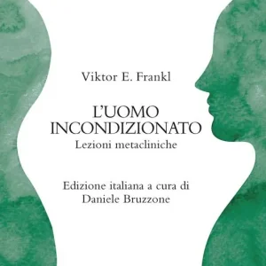 Ultimissimo Modello L‘ uomo incondizionato. Lezioni metacliniche