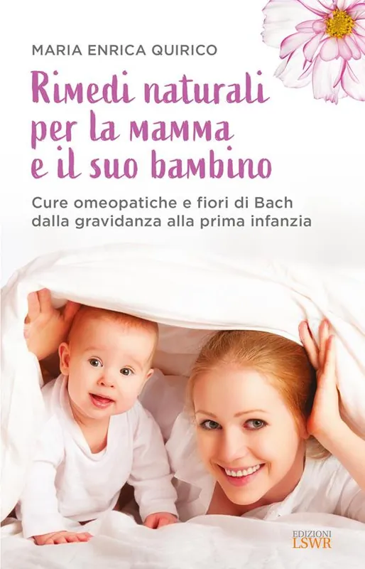 Prezzo Scontato Rimedi naturali per la mamma e il suo bambino. Cure omeopatiche e fiori di Bach dalla gravidanza alla prima infanzia