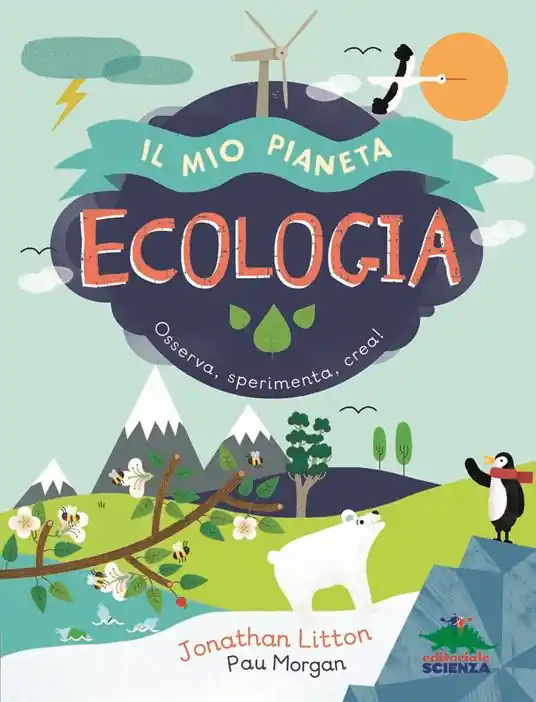 Ecologia. Il mio pianeta. Osserva, sperimenta, crea! Super Prezzo