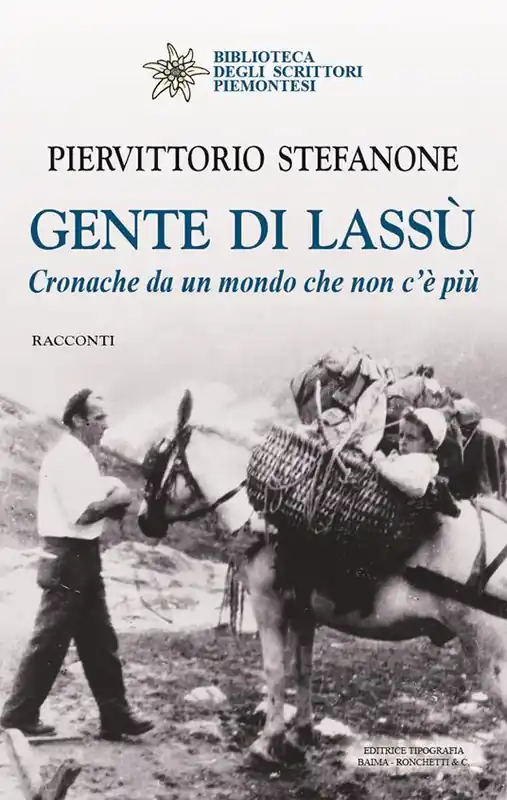 Esclusivo Gente di lassù. Cronache da un mondo che non c‘è più