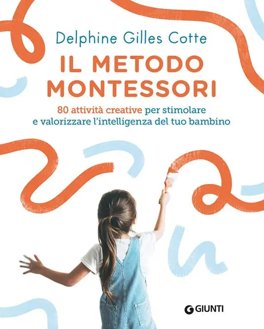 Il metodo Montessori. 80 attività creative per stimolare e valorizzare l‘intelligenza del tuo bambino. Nuova ediz. Affare