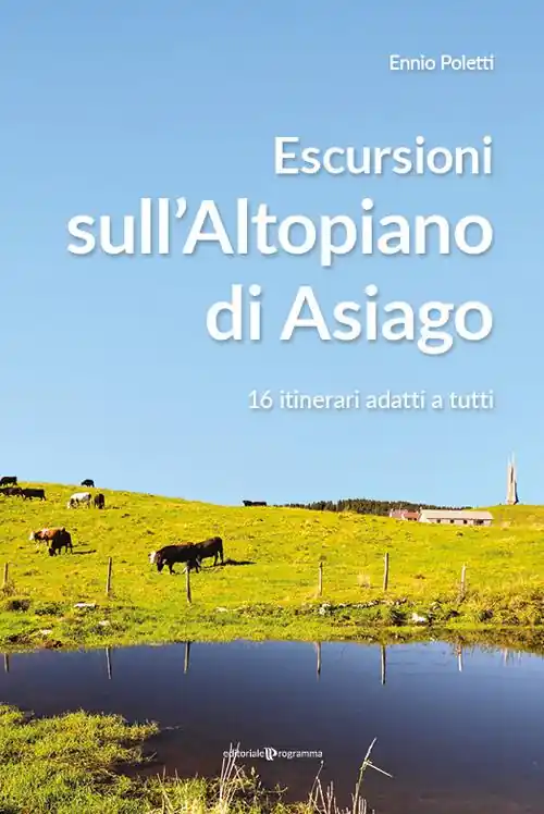Quantità Limitata Escursioni sull‘altopiano di Asiago. 16 itinerari adatti a tutti