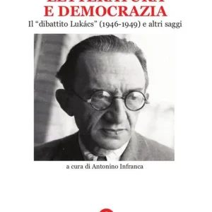 Letteratura e democrazia. Il «dibattito Lukàcs» (1946-1949) e altri saggi Bestseller