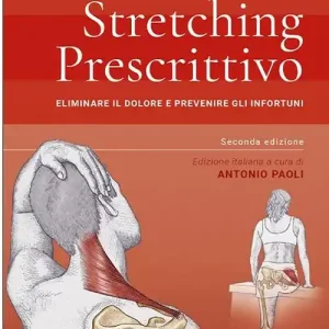 Stretching prescrittivo. Eliminare il dolore e prevenire gli infortuni Saldi