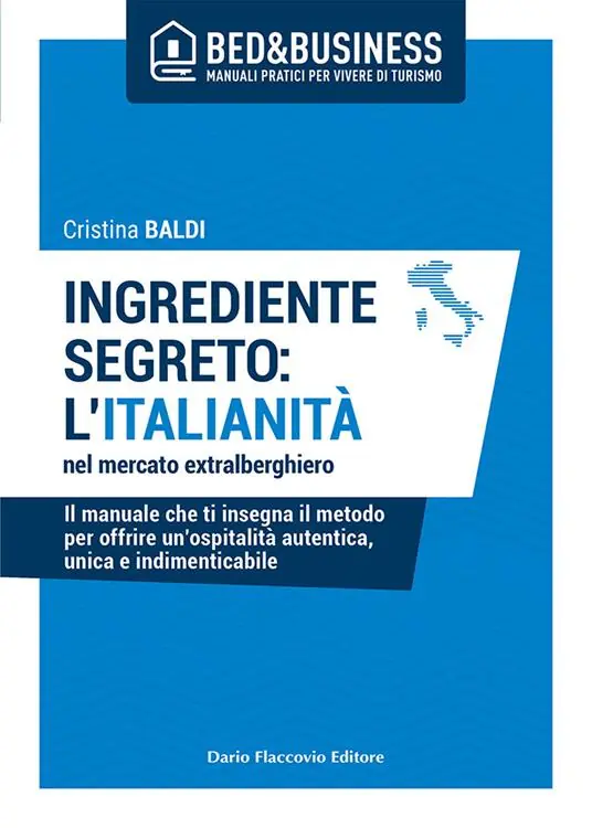 Ingrediente segreto l‘italianità nel mercato extralberghiero. Il manuale che ti insegna il metodo per offrire un‘ospitalità autentica, unica e indimenticabile Spedizione Espresso