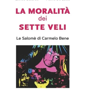 Sconto La moralità dei sette veli. La Salomè di Carmelo Bene